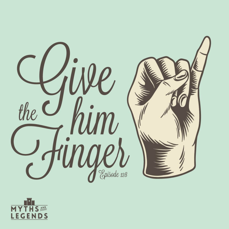 128-Irish Folklore: Give Him the Finger – Myths and Legends