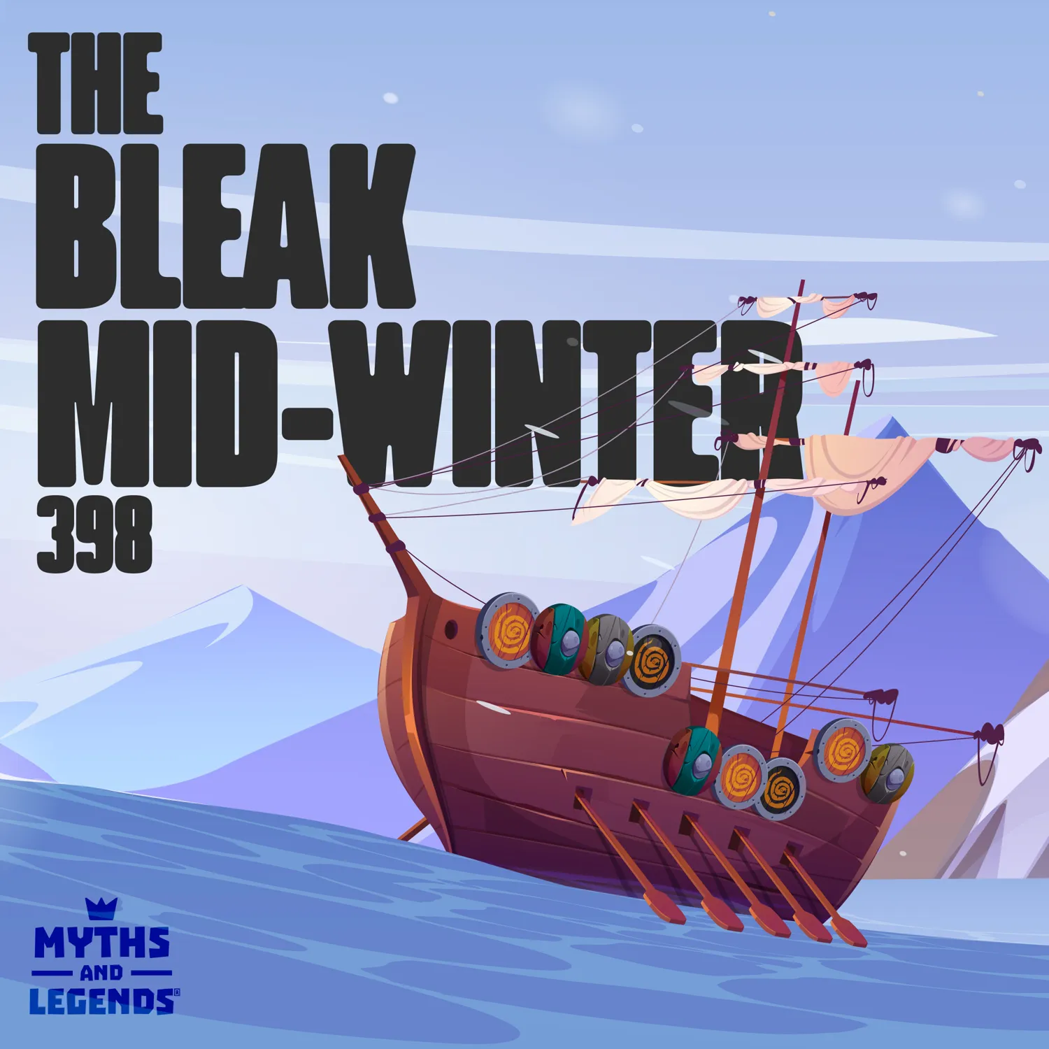 Illustration of a Viking ship with colorful shields mounted on its side, sailing through icy waters surrounded by snowy mountains under a pale blue winter sky. Bold, black text in the foreground reads 'The Bleak Mid-Winter 398.' A small blue logo at the bottom left says 'Myths and Legends' with a crown symbol above it.